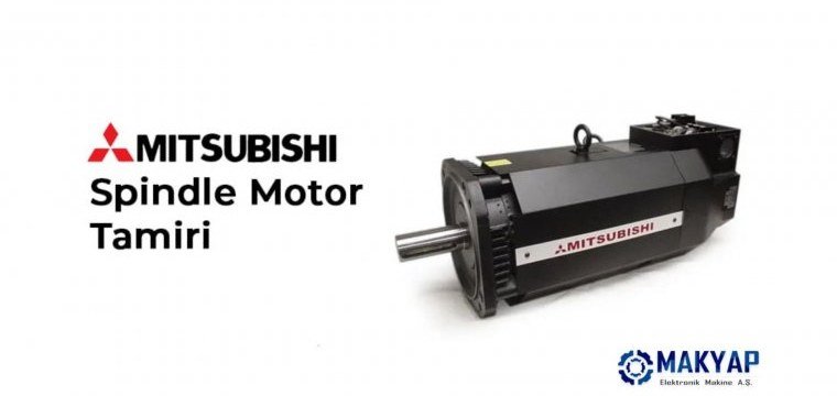 Mıtsubıshı Spindle Servo Motor Bakım ve Onarımı